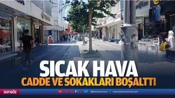 Sıcak hava, cadde ve sokakları boşalttı