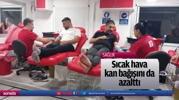 Sıcak hava, kan bağışını da azalttı