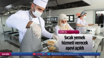 Sıcak yemek hizmeti verecek aşevi a&ccedil;ıldı