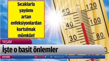 Sıcaklarla yayılımı artan enfeksiyonlardan kurtulmak m&uuml;mk&uuml;n!