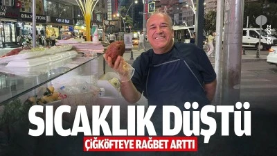 Sıcaklık d&uuml;şt&uuml;, &ccedil;iğk&ouml;fteye rağbet arttı