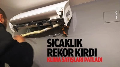 Sıcaklık rekor kırdı, klima satışları patladı