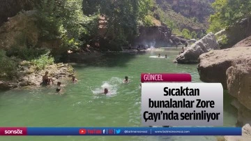 Sıcaktan bunalanlar Zore &Ccedil;ayı'nda serinliyor
