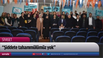 &ldquo;Şiddete tahamm&uuml;l&uuml;m&uuml;z yok&rdquo;
