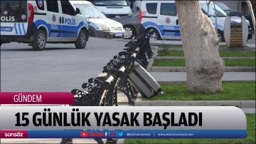 15 g&uuml;nl&uuml;k yasak başladı