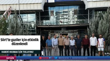Siirt'te gaziler i&ccedil;in etkinlik d&uuml;zenlendi