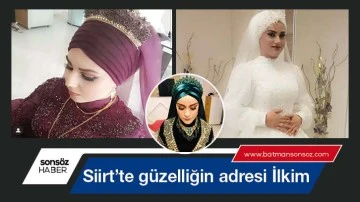 Siirt&rsquo;te g&uuml;zelliğin adresi İlkim