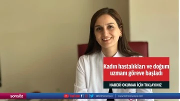 Siirt'te kadın hastalıkları ve doğum uzmanı g&ouml;reve başladı