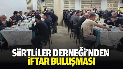 Siirtliler Derneği&rsquo;nden iftar buluşması
