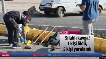 Silahlı kavga! 1 kişi &ouml;ld&uuml;, 5 kişi yaralandı