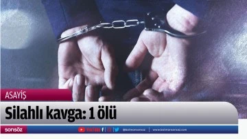 Silahlı kavga: 1 &ouml;l&uuml;