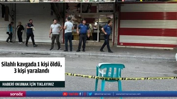 Silahlı kavgada 1 kişi &ouml;ld&uuml;,  3 kişi yaralandı