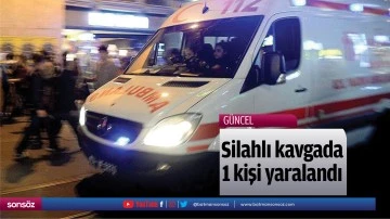 Silahlı kavgada 1 kişi yaralandı