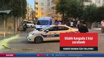 Silahlı kavgada 2 kişi yaralandı