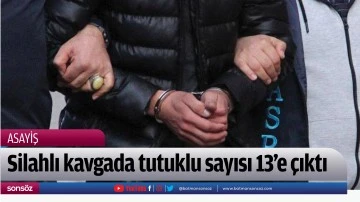 Silahlı kavgada tutuklu sayısı 13'e &ccedil;ıktı