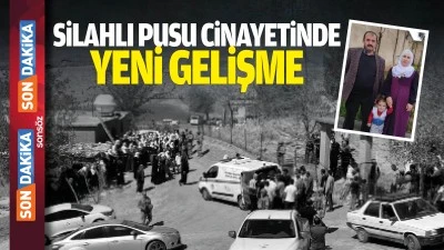 Silahlı pusu cinayetinde yeni gelişme