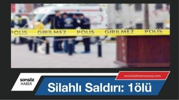 Silahlı saldırı: 1 &ouml;l&uuml;