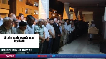 Silahlı saldırıya uğrayan kişi &ouml;ld&uuml;