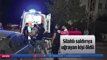 Silahlı saldırıya uğrayan kişi &ouml;ld&uuml;