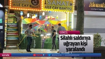Silahlı saldırıya uğrayan kişi yaralandı