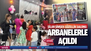 Şilan Şimşek Güzellik Salonu, arbanelerle açıldı