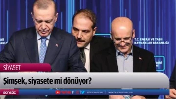 Şimşek, siyasete mi d&ouml;n&uuml;yor?