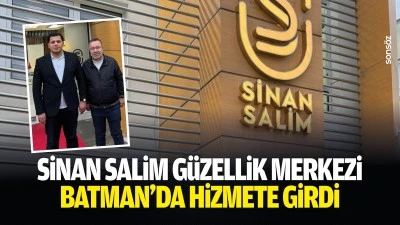 Sinan Salim G&uuml;zellik Merkezi Batman&rsquo;da hizmete girdi