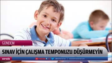 Sınav i&ccedil;in &Ccedil;alışma Temponuzu D&uuml;ş&uuml;rmeyin