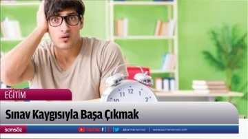 Sınav Kaygısıyla Başa &Ccedil;ıkmak