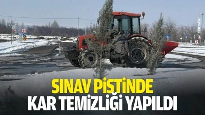 Sınav pistinde kar temizliği yapıldı