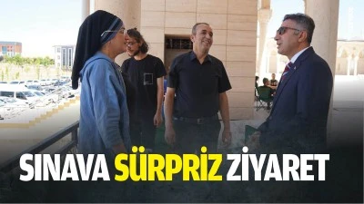 Sınava s&uuml;rpriz ziyaret