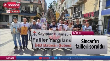 Sincar&rsquo;ın failleri soruldu