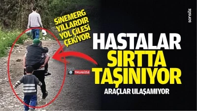 Sinemerg, yıllardır yol &ccedil;ilesi &ccedil;ekiyor! Hastalar sırtta taşınıyor, ara&ccedil;lar ulaşamıyor