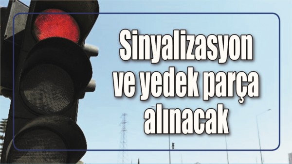 SİNYALİZASYON MALZEMESİ ALINACAK