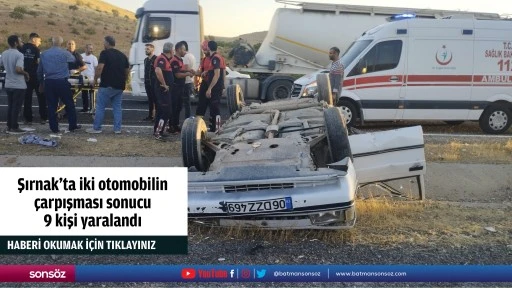 Şırnak'ta iki otomobilin &ccedil;arpışması sonucu 9 kişi yaralandı