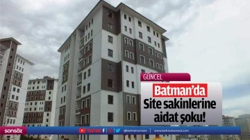 Site sakinlerine aidat şoku