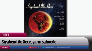 Siyabend ile Xece, yarın sahnede