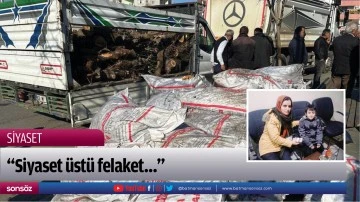 &ldquo;Siyaset &uuml;st&uuml; felaket&hellip;&rdquo;