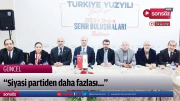 &ldquo;Siyasi partiden daha fazlası...&rdquo;