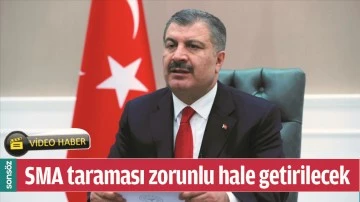 SMA TARAMASI ZORUNLU HALE GETİRİLECEK