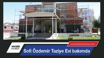 Sofi &Ouml;zdemir Taziye Evi bakımda