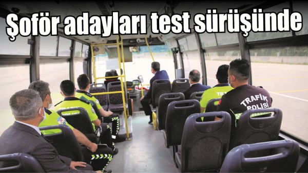 ŞOF&Ouml;R ADAYLARI TEST S&Uuml;R&Uuml;Ş&Uuml;NDE