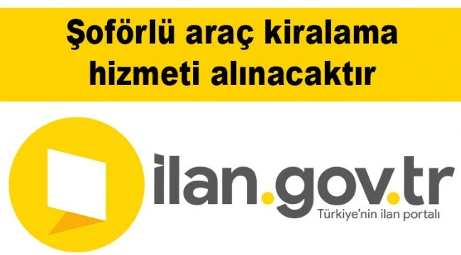 Şof&ouml;rl&uuml; ara&ccedil; kiralama hizmeti alınacak