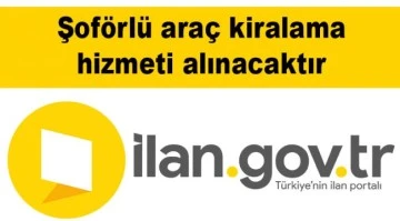 Şof&ouml;rl&uuml; ara&ccedil; kiralama hizmeti alınacaktır