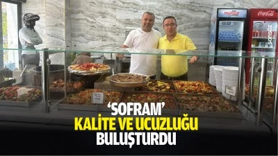 'Sofram' kalite ve ucuzluğu buluşturdu