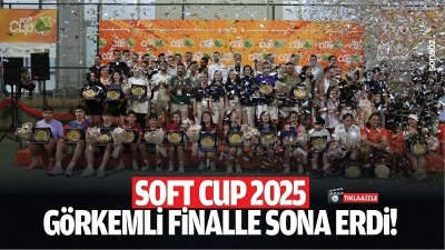 Soft Cup 2025 g&ouml;rkemli finalle sona erdi!