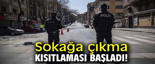 SOKAĞA &Ccedil;IKMA KISITLAMASI BAŞLADI