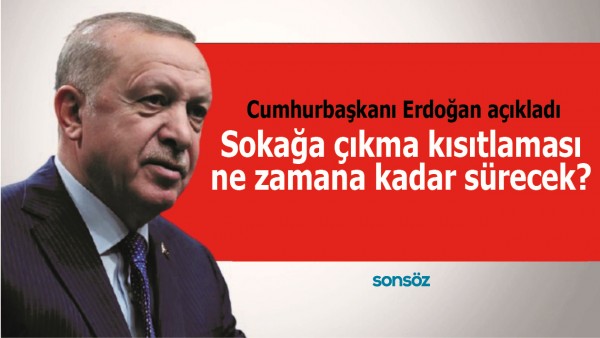 Sokağa &ccedil;ıkma kısıtlaması ne zamana kadar s&uuml;recek?