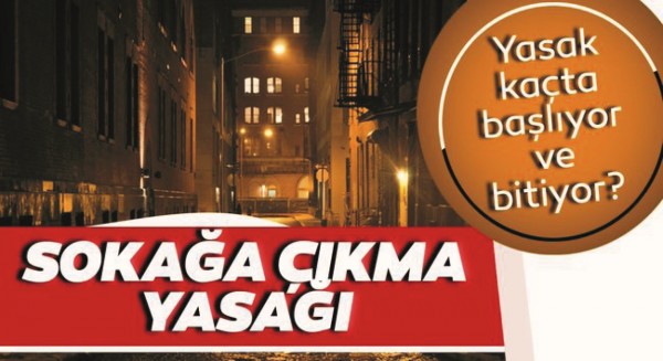 SOKAĞA &Ccedil;IKMA YASAĞI KA&Ccedil;TA BAŞLIYOR?