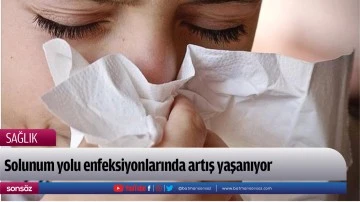 Solunum yolu enfeksiyonlarında "mevsimsel" artış yaşanıyor